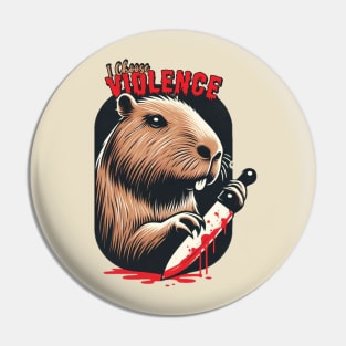 I Choose Violence Funny Capybara Pin