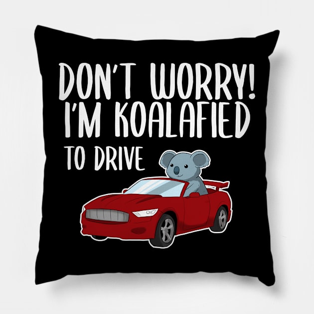 Don't Worry I'm Koalafied To Drive Pillow by Crazy Shirts