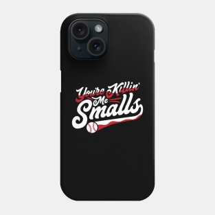 The Sandlot Youre Killing Me Smalls Phone Case