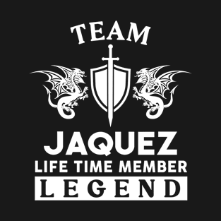 Jaquez Name T Shirt - Jaquez Life Time Member Legend Gift Item Tee T-Shirt