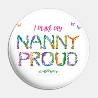 I Make My Nanny Proud - tropical wordart Pin