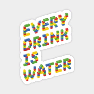 Every Drink Is Water - Corner Magnet