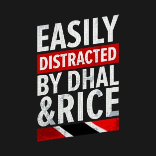 Dhal And Rice | Easily Distracted Trinidad And Tobago T-Shirt