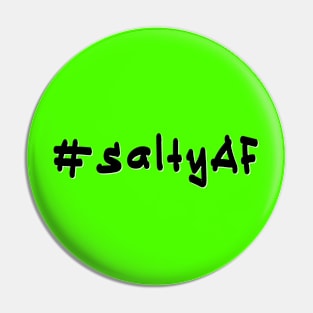 #saltyAF - Black Text Pin