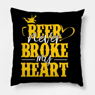 Beer Never Broke My Heart Pillow