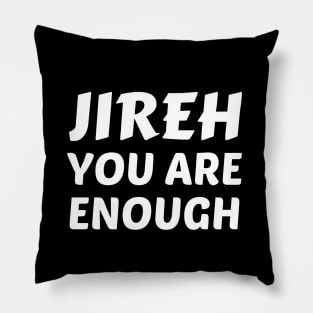 Jireh You Are Enough - Christian Saying Pillow