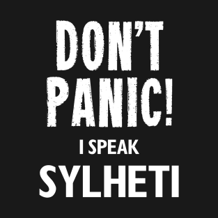 Don't Panic! I Speak Sylheti T-Shirt