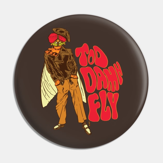 Too Damn Fly Pin by Thomcat23