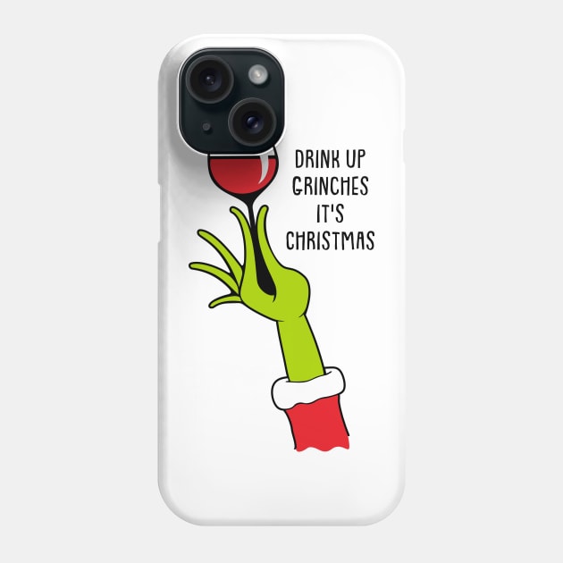 Drink up Grinches It's Christmas Phone Case by SisterSVG