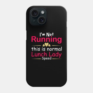 i'm not running this is normal lunch lady speed Phone Case