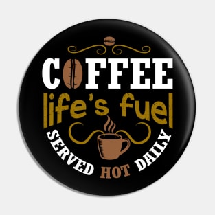 Coffee life's fuel served hot daily Pin