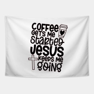 Coffee Gets Me Started,Jesus Keeps Me Going Tapestry