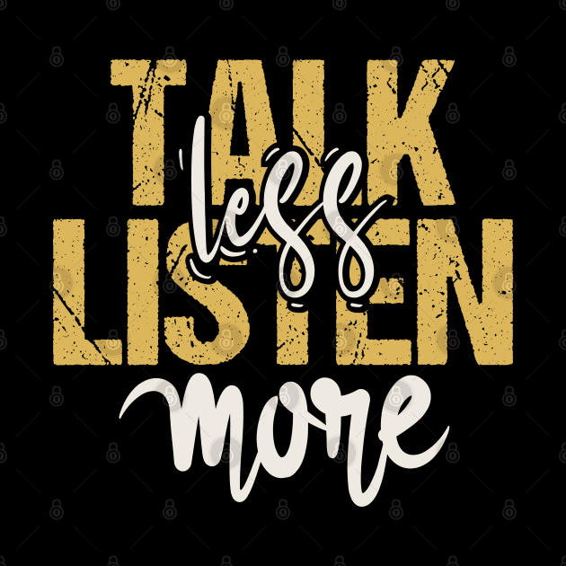 Talk Less Listen More by Tesszero