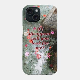 If I disappear Phone Case