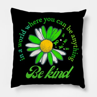 Be kind in a wolrd you can be anything Pillow