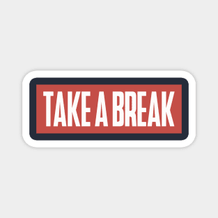 Take a break Magnet