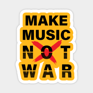 MAKE MUSIC NOT WAR || MUSIC QUOTE Magnet