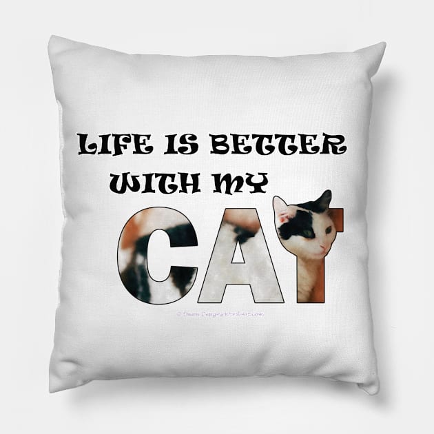 Life is better with my cat - black and white cat oil painting word art Pillow by DawnDesignsWordArt