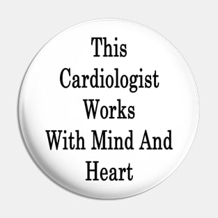 This Cardiologist Works With Mind And Heart Pin