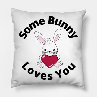 Some Bunny Loves You. Perfect Easter Basket Stuffer or Mothers Day Gift. Cute Bunny Rabbit Pun Design. Pillow