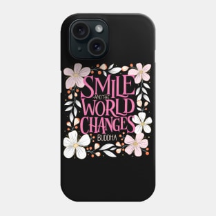 Smile and the world changes. Buddha quote. Happiness. Phone Case