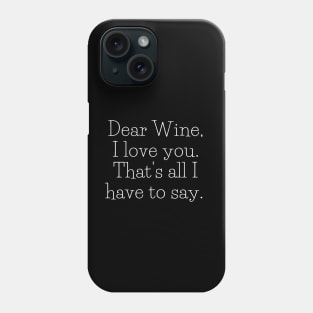 Dear Wine, I Love You - Funny Phone Case