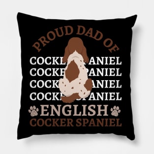 Dad of English Cocker Spaniel Life is better with my dogs Dogs I love all the dogs Pillow