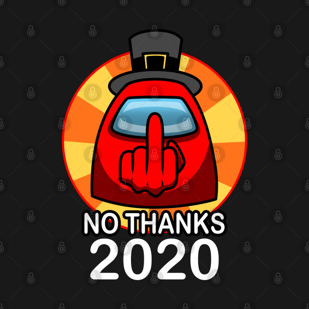 Disover No Thanks, 2020! - Funny Gaming - T-Shirt