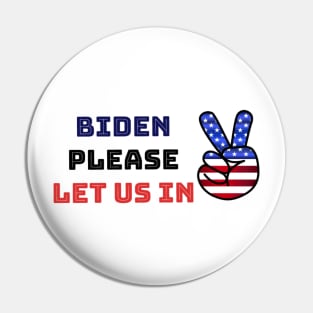 Biden please let us in Pin