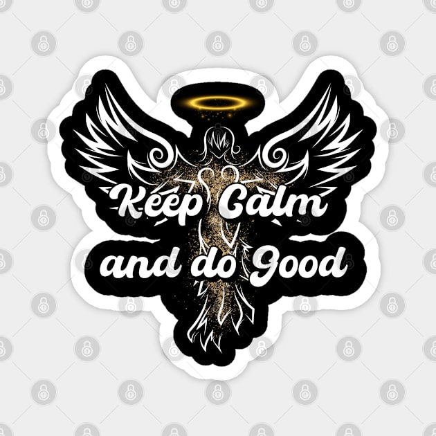 Keep Calm and do Good - Angel quote Magnet by Smiling-Faces