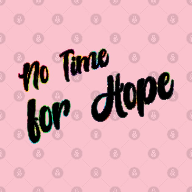 No time for Hope A by Orloff-Tees