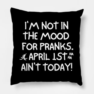 April 1st ain't today! Pillow