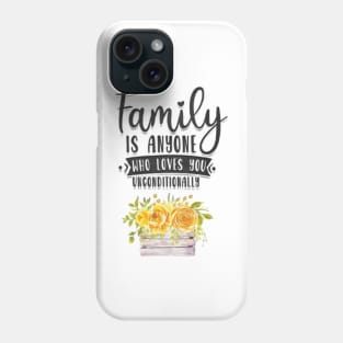 Family is anyone who loves unconditionally Phone Case