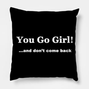 You Go Girl Pillow