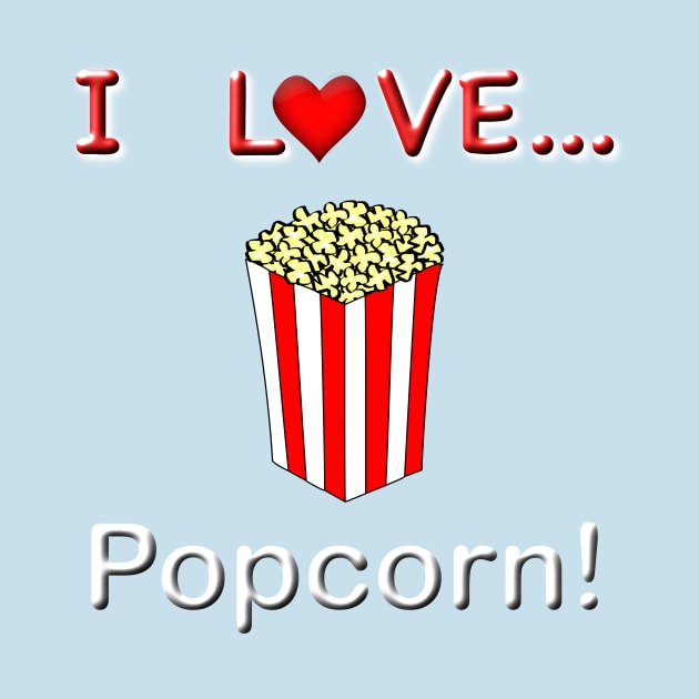 I Love Popcorn by NiftyGaloot