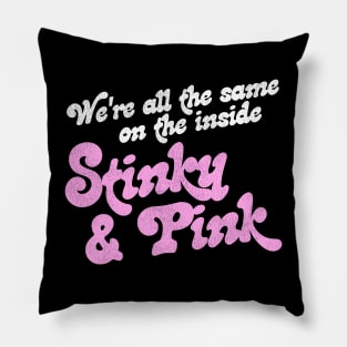 We're All The Same on the Inside Stinky and Pink Pillow