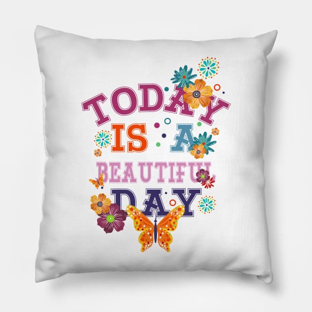 today is a beautiful day Pillow by SAN ART STUDIO 