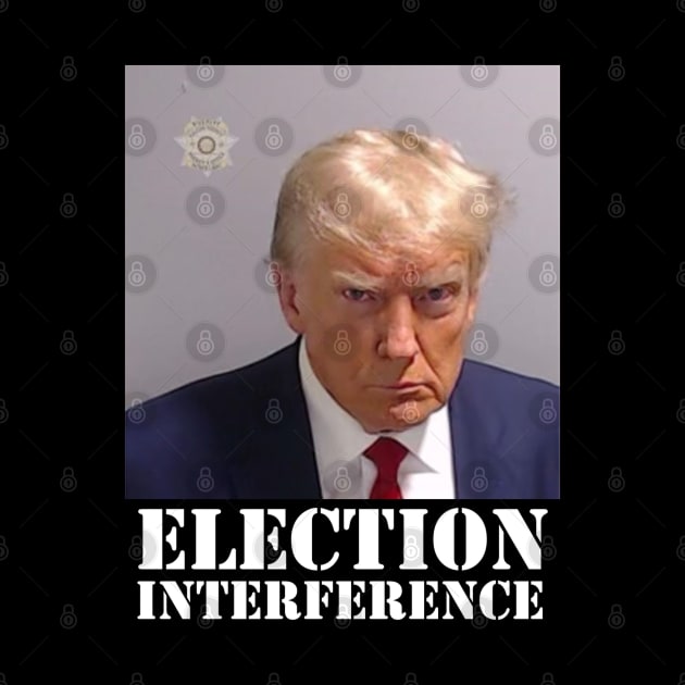 TRUMP MUGSHOT ELECTION INTERFERENCE by thedeuce