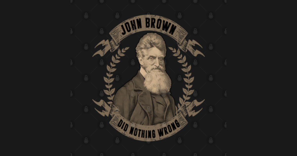 John Brown Did Nothing Wrong T John Brown T Shirt Teepublic 