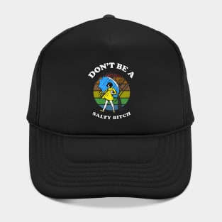 Dont Be A Salty Bitch Retro Hat