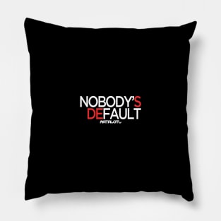 Nobody's DeFault Pillow