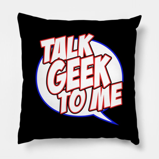 Talk Geek to Me Pillow by Brad T