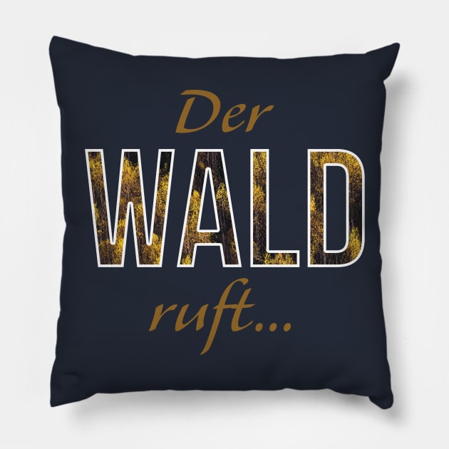 Der Wald ruft (the forest is calling in German) Pillow by PandLCreations