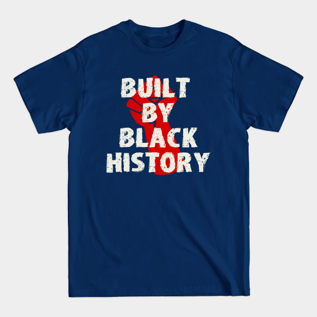 Disover Built By Black History - Built By Black History - T-Shirt