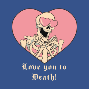 Love you to Death 2 T-Shirt