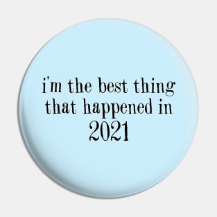 I’m The Best Thing That Happened Funny Baby Quote Pin