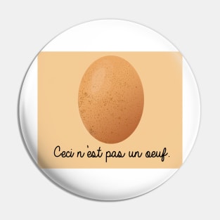 Ceci N'est Pas Un Oeuf Pin