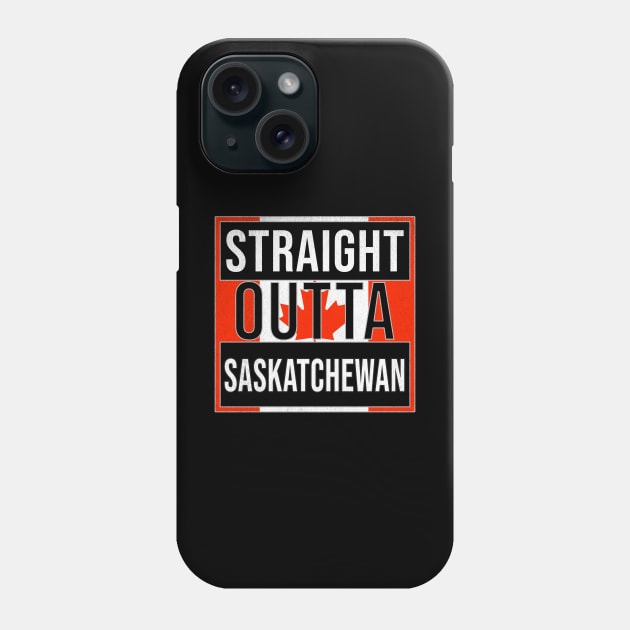 Straight Outta Saskatchewan Design - Gift for Canada With Saskatchewan Roots Phone Case by Country Flags