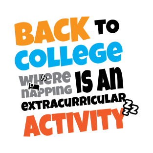 Back to College where napping is an Extracurricular Activity T-Shirt