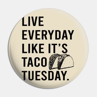 Live Everyday Like It's Taco Tuesday Cinco De Mayo motivate Pin